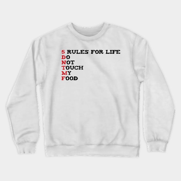 Funny saying 5 Rules For Life Do Not Touch My Food Crewneck Sweatshirt by YOUNESS98